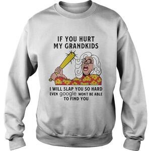Madea If You Hurt My Grandkids I Will Slap You So Hard Even Google  Shirt